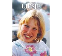 Liesje: Ein Vater auf der Suche nach Worten für die Geburt und den Tod seines besonderen Kindes