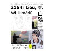 Lieu, Michael W. - 2154; Lieu,: Hard Soft Science-Fiction Parody Fan Art Alternative History