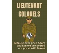 Lieutenant Colonels: Because Ever Since Adam and Eve, We've Covered Our Pricks with Leaves: Your perfect Lieutenant Colonel promotion gift, retirement gift, or gag gift