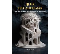 Lieux de cauchemar: Les 100 lieux les plus étranges, inquiétants et mystérieux de la planète (MONDE FLASH : L’Encyclopédie des Faits Incroyables)