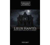 Lieux Hantés - Volume 1 | 20 lieux à travers l’Europe, l’Asie et les Amériques