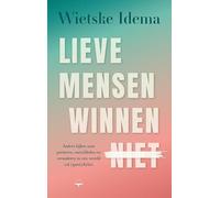 Lieve mensen winnen niet: anders kijken naar presteren, ontwikkelen en veranderen in een wereld vol (sport)clichés