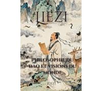 Liezi: Philosophie du Dao et visions du monde
