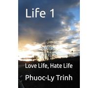 Life 1: Love Life, Hate Life (1954 South Vietnam-born Memoir Sonnets Series)