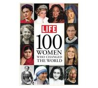 LIFE 100 Mujeres que cambiaron el mundo
