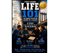 LIFE 101 THE MANUAL CLASSIC EDITION: Grown-Up Lessons They Never Taught in School: 9 (STREET LESSONS)