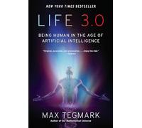 Life 3.0: Being Human in the Age of Artificial Intelligence