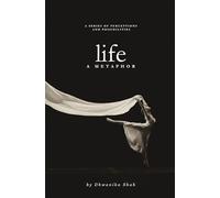 Life: A Metaphor: Reflective Poetry on Healing, Emotions, Love, Silence & Self-Discovery | A Journey Through Inner Thoughts & Human Connection | By Dhwanika Shah
