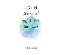Life: A Series of Sighs and Surprises