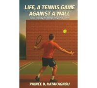 LIFE, A TENNIS GAME AGAINST A WALL: Sow Today to Reap Beyond Time