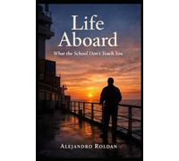 Life Aboard: What Maritime Schools Don’t Teach You: The truth seafarers wish they knew earlier