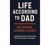 Life According to Dad: 100 Stories of, Lessons & Legacy