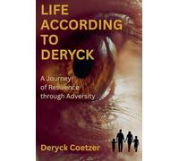 Life According to Deryck: A Journey in Resilience through Adversity