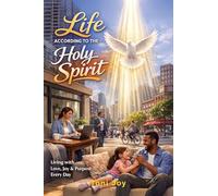 Life According to Holy Spirit: The study of the Fruit of the Spirit