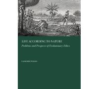 Life According to Nature: Problems and Prospects of Evolutionary Ethics