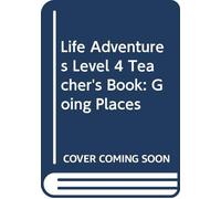 Life Adventures Level 4 Teacher's Book: Going Places - 9788490362785