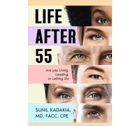 LIFE AFTER 55: ARE YOU LIVING, LEADING, OR LETTING GO