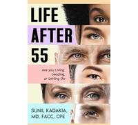 LIFE AFTER 55: ARE YOU LIVING, LEADING, OR LETTING GO