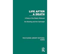 Life After A Death: A Study of the Elderly Widowed (Routledge Library Editions: Aging)
