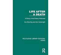 Life After A Death: A Study of the Elderly Widowed (Routledge Library Editions: Aging)