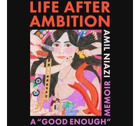 Life After Ambition: A Good Enough Memoir