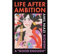 Life After Ambition: A "Good Enough" Memoir