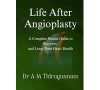 Life After Angioplasty: A Complete Patient Guide to Recovery and Long-Term Heart Health