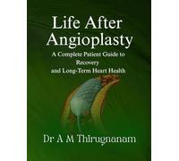 Life After Angioplasty: A Complete Patient Guide to Recovery and Long-Term Heart Health
