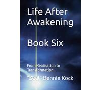 Life After Awakening: From Realisation to Transformation: 6 (Zeal: The Remembrance Series)