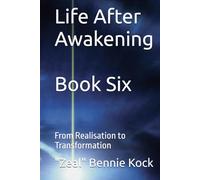 Life After Awakening: From Realisation to Transformation (Zeal: The Remembrance Series)