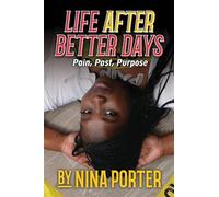 Life After Better Days: Pain. Past. Purpose.