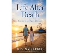 Life After Death: Learning to Live Again After Loss