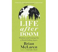 Life After Doom: Wisdom and Courage for a World Falling Apart