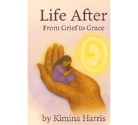 Life After: From Grief to Grace (Loss & Light)