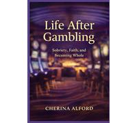 Life After Gambling: Sobriety, Faith, and Becoming Whole