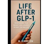 Life After GLP-1: Maintaining Your Weight Loss Journey Without The High Cost