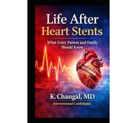 Life After Heart Stents: What Every Patient and Family Should Know