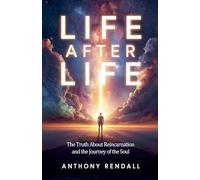 Life After Life: The Truth About Reincarnation and the Journey of the Soul
