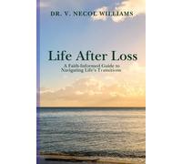 Life After Loss: A Faith-Informed Guide to Navigating Life’s Transitions