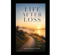 Life after loss: Finding your way through grief