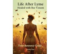 Life After Lyme Healed With Bee Venom: Your Resource Guide