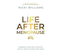 Life After Menopause: Embrace Your Next Chapter With A Healthy Body & Mind