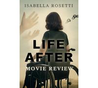 LIFE AFTER MOVIE REVIEW: A Thoughtful Exploration of Autonomy, Disability Rights, and Ethical Dilemmas