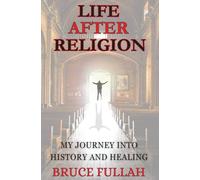 Life After Religion: My Journey into History and Healing