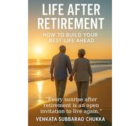 Life after Retirement: How to Build Your Best Life Ahead