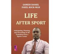 Life after sport: Anticipating, Planning, and Succeeding in the Transition from a Sports Career