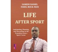Life after sport: Anticipating,Planning, and Succeeding in Your Post-Athletic Career
