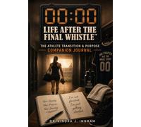 Life After The Final Whistle: The Athlete Transition & Purpose Companion Journal