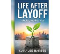 Life After the Layoff: Rebuild. Rethink. Rise.