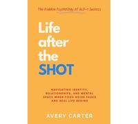 Life After The Shot: The Hidden Psychology of GLP-1 Success: Navigating Identity, Relationships, and Mental Space After GLP-1 Weight Loss - When Food ... Real Life Begins (The GLP-1 Living Series)